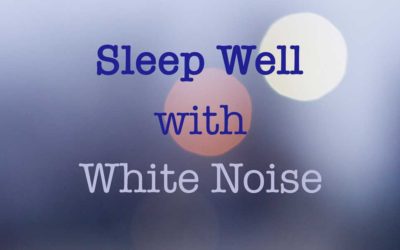 A Restful Night’s Sleep – with the Help of White Noise