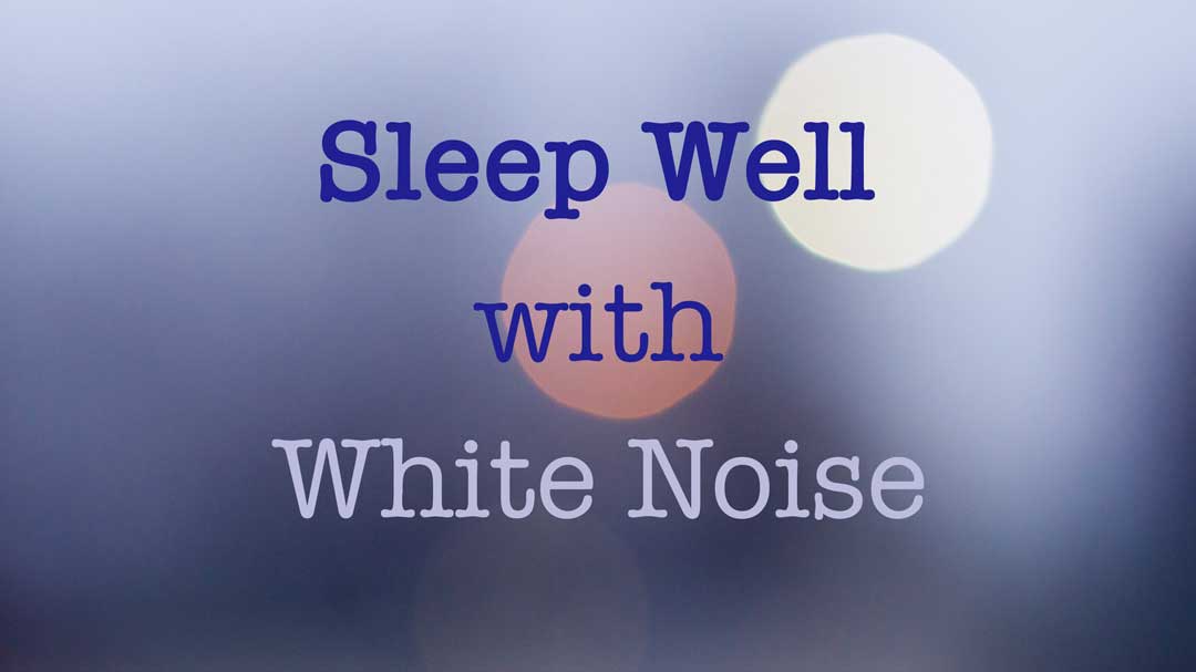 sleep well with white noise